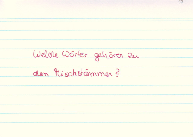 Welche Wörter gehören zu den Mischstämmen?