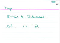 Erkläre den Unterschied: tot - Tod