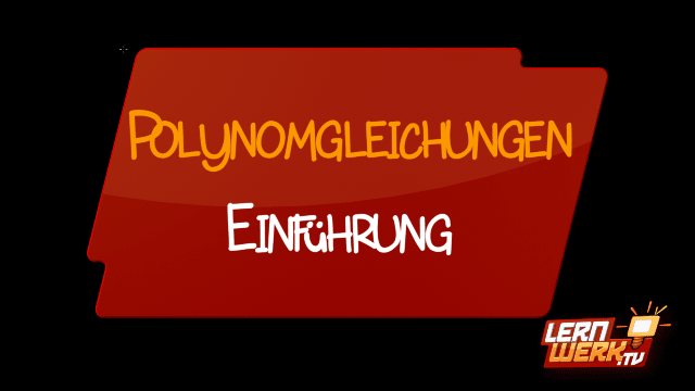 8.11.1 Einführung Polynomgleichungen