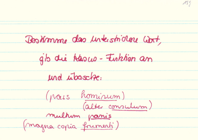Bestimme das unterstrichene Wort, gib die Kasusfunktion an und übersetze!