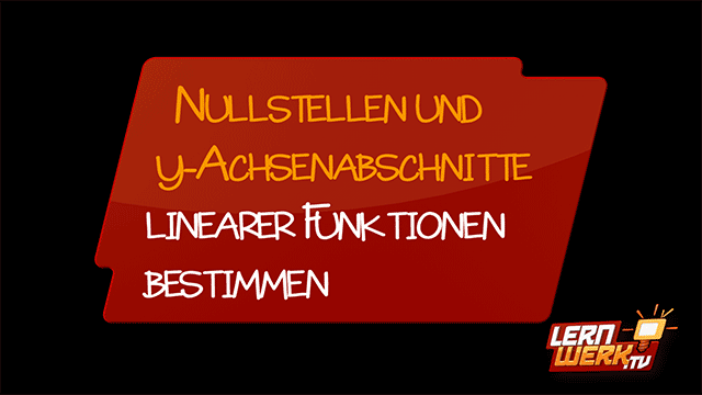 Nullstellen und y-Achsenabschnitte linearer Funktionen bestimmen