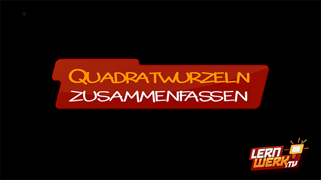 5.1.3 Quadratwurzeln zusammenfassen