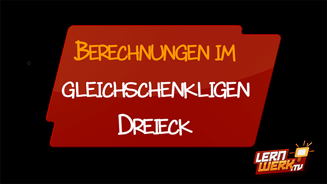 11.7.3 Berechnungen im gleichschenkligen Dreieck