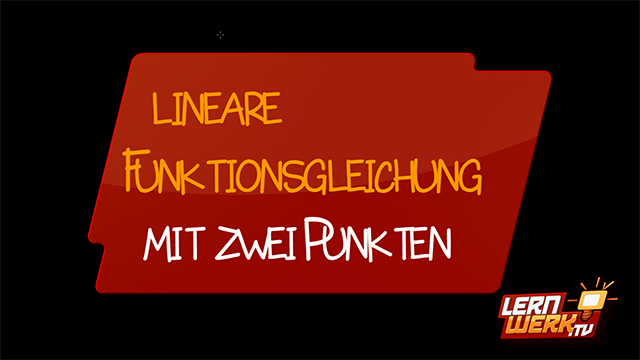 lineare Funktionsgleichung mit zwei Punkten