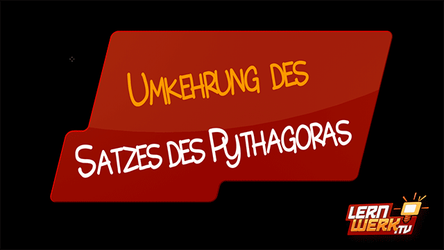 11.6.5 Umkehrung des Satzes des Pythagoras