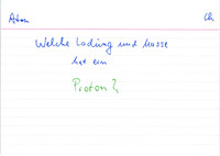 Welche Ladung und Masse hat ein Proton?