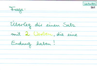 Überleg dir einen Satz mit zwei Verben, die eine Endung haben!
