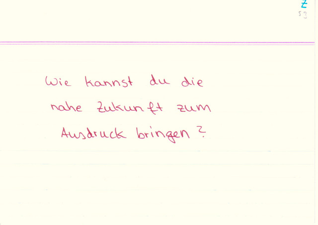 Wie kannst du die nahe Zukunft zum Ausdruck bringen?