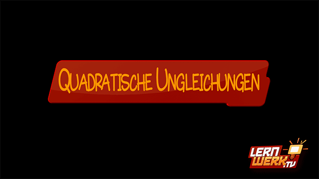 9.2 Quadratische Ungleichungen