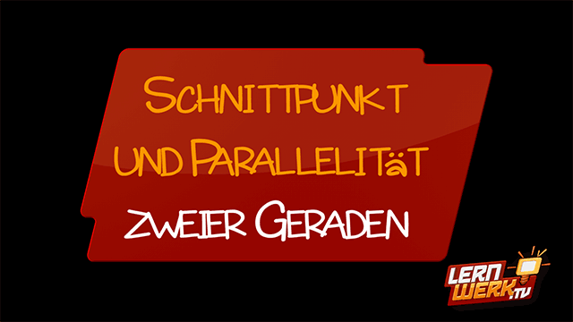 Schnittpunkt und Parallelität zweier Geraden