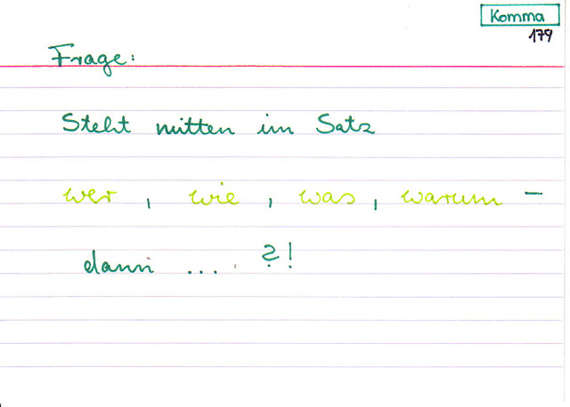 Steht mitten im Satz wer, wie , was, warum, dann....