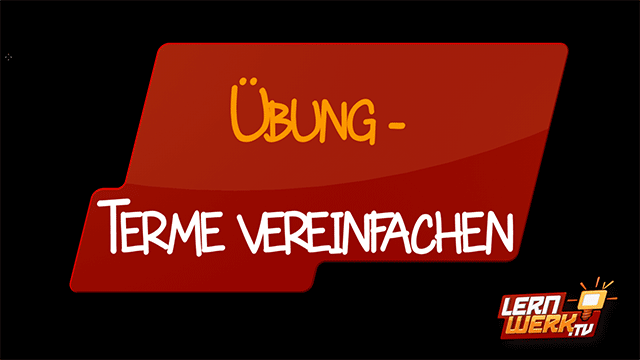 7.12 Übung - Terme vereinfachen