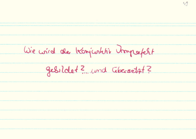 Wie wird der Konjunktiv Imperfekt gebildet und übersetzt?