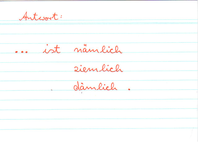 Wer nämlich, ziemlich, dämlich mit h schreibt...