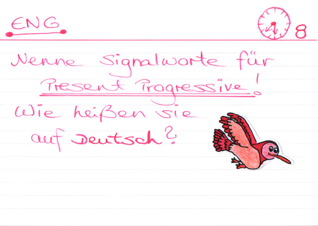 Nenne Signalwörter für Present Progressive!
