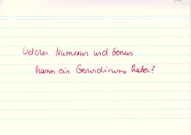 Welchen Numerus und Genus kann ein Gerundivum haben?