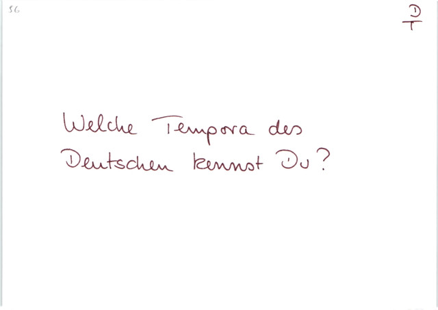 Welche Tempora des Deutschen kennst du?