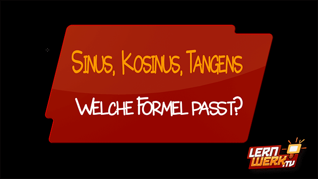 11.7.2 Sinus, Kosinus, Tangens - Welche Formel passt?