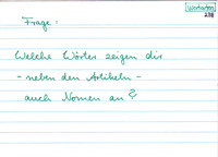 Welche Wörter zeigen dir - neben den Artikeln - auch Nomen an?