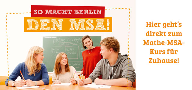 So macht Berlin den MSA! Hier geht’s direkt zum Mathe-MSA-Kurs für Zuhause!